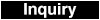 Inquiry